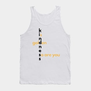 Kindness is golden Tank Top